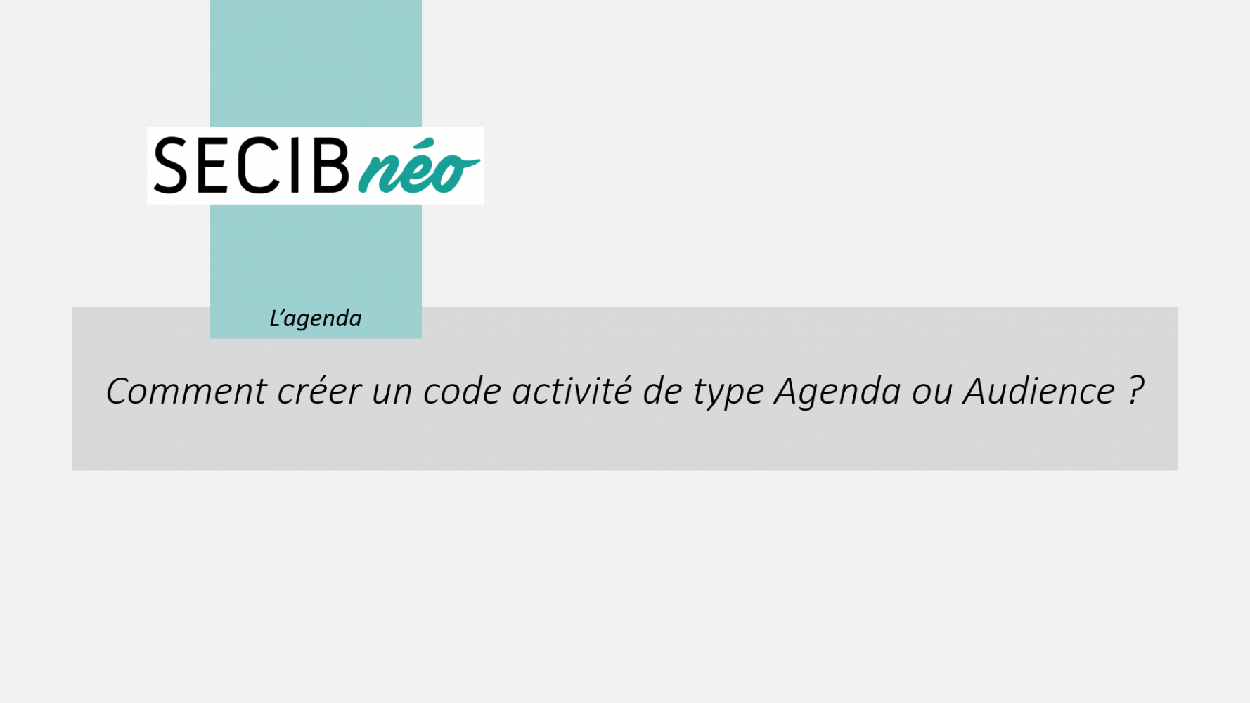 Comment créer un code activité Agenda ou Audience ?